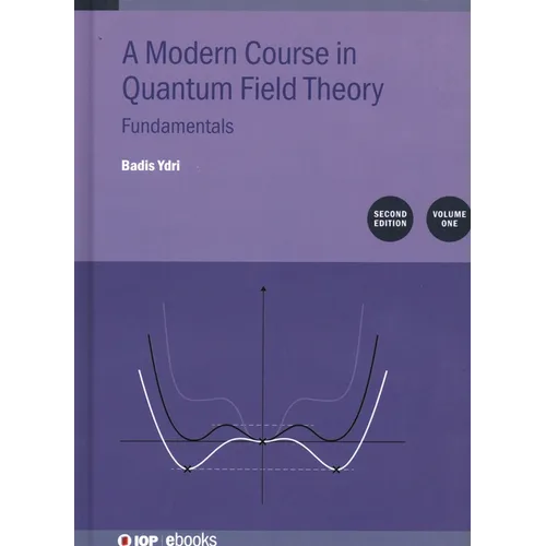 A Modern Course in Quantum Field Theory, Volume 1 (Second Edition): Fundamentals