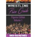 Wrestling Price Guide Figures Edition Volume 1: Over 450 Pictures WWF LJN HASBRO REMCO JAKKS MATTEL and More Figures From 1984-2019