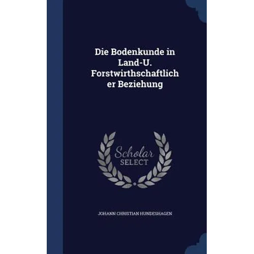 Die Bodenkunde in Land-U. Forstwirthschaftlicher Beziehung
