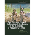 Ten Thousand Years of Cultivation at Kuk Swamp in the Highlands of Papua New Guinea
