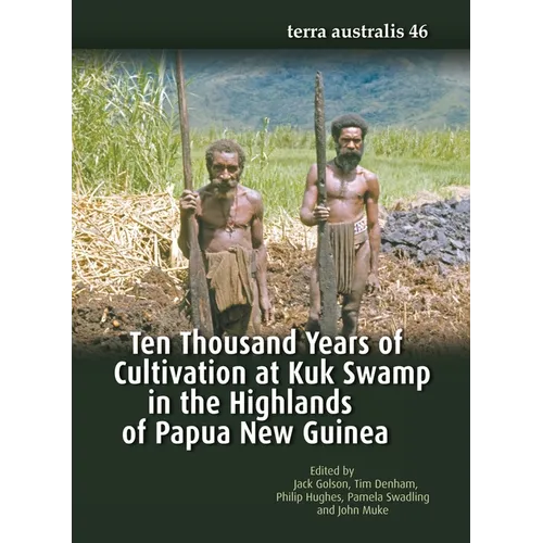 Ten Thousand Years of Cultivation at Kuk Swamp in the Highlands of Papua New Guinea