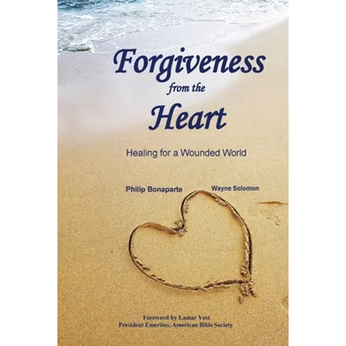Forgiveness from the Heart: Healing for a Wounded World