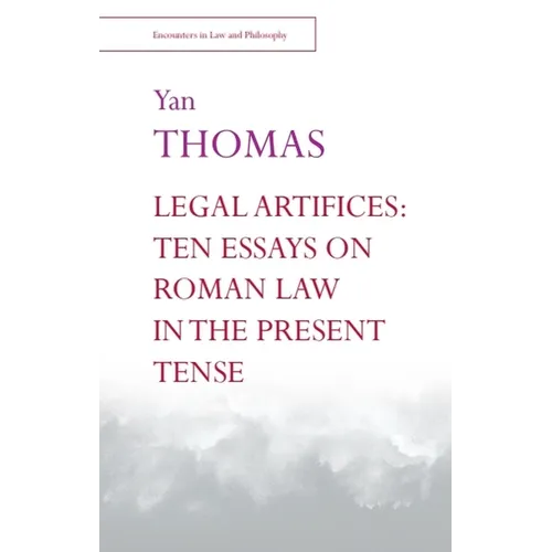 Legal Artifices: Ten Essays on Roman Law in the Present Tense