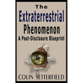 The Extraterrestrial Phenomenon: A Post Disclosure Blueprint