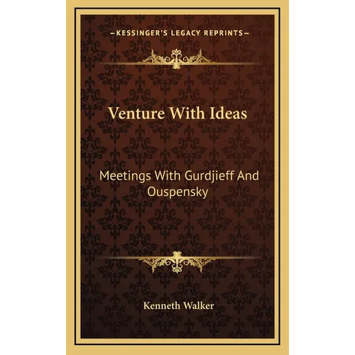 Venture With Ideas: Meetings With Gurdjieff And Ouspensky