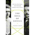 The Soul of Genius: Marie Curie, Albert Einstein, and the Meeting That Changed the Course of Science