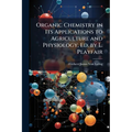 Organic Chemistry in Its Applications to Agriculture and Physiology, Ed. by L. Playfair