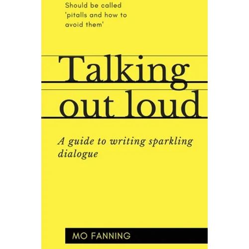 Talking out loud: A guide to writing sparkling dialogue for your characters