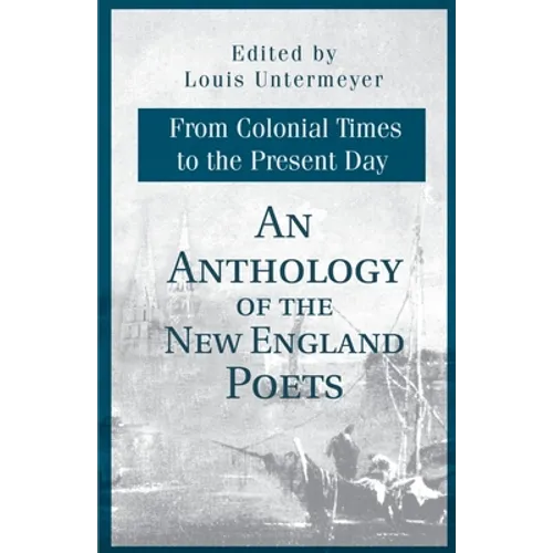 An Anthology of the New England Poets from Colonial Times to the Present Day
