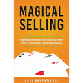 Magical Selling: Engineering Enterprise Sales Success on Any Team, in Any Industry, and in Any Economy