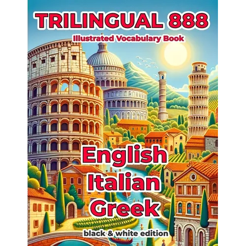 Trilingual 888 English Italian Greek Illustrated Vocabulary Book: Help your child become multilingual with efficiency