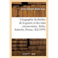 Géographie du théâtre de la guerre et des états circonvoisins: Italie, Autriche, Prusse,