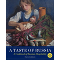 A Taste of Russia - 30th Anniversary Edtion: A Cookbook of Russian Hospitality