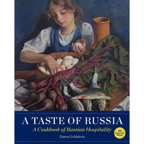 A Taste of Russia - 30th Anniversary Edtion: A Cookbook of Russian Hospitality