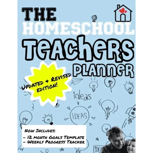 The Homeschool Teachers Planner: The Homeschool Planner to Help Organize Your Lessons, Record & Track Results and Review Your Child's Homeschooling Pr