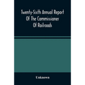 Twenty-Sixth Annual Report Of The Commissioner Of Railroads And Telegraphs To The Governor Of The State Of Ohio For The Year 1893