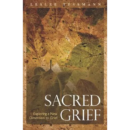 Sacred Grief: Exploring a New Dimension to Grief
