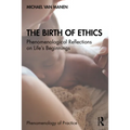 The Birth of Ethics: Phenomenological Reflections on Life's Beginnings