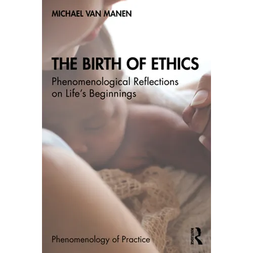The Birth of Ethics: Phenomenological Reflections on Life's Beginnings
