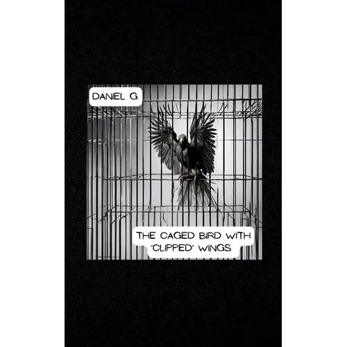 The Caged Bird With 'Clipped' Wings
