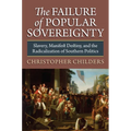 The Failure of Popular Sovereignty: Slavery, Manifest Destiny, and the Radicalization of Southern Politics