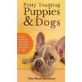 Potty Training Puppies & Dogs - The Simple Little Guide: Quickly and Easily Housebreak Your Puppy or Grown up Fur Ball