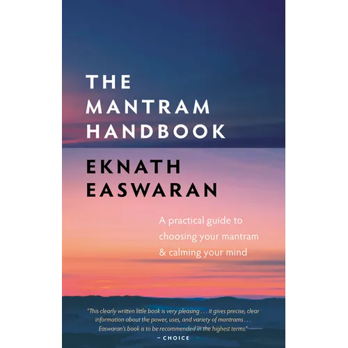 The Mantram Handbook: A Practical Guide to Choosing Your Mantram and Calming Your Mind