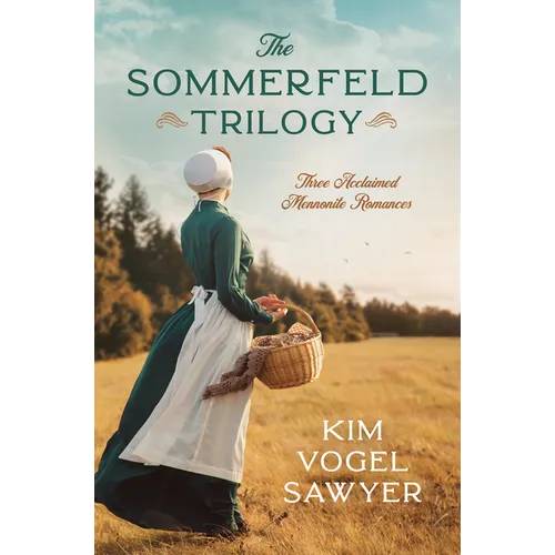 The Sommerfeld Trilogy: Three Acclaimed Mennonite Romances