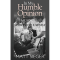In My Humble Opinion: Musings of a Sports Columnist