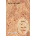 Lovescapes, Mapping the Geography of Love: An Invitation to the Love-Centered Life