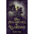 The Macabre Life of Lia Grimsli: A Gothic Short Story Collection