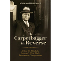 A Carpetbagger in Reverse: Arthur W. Mitchell, America's First Black Democratic Congressman