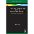 Cultural Astronomy of the Japanese Archipelago: Exploring the Japanese Skyscape
