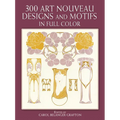300 Art Nouveau Designs and Motifs in Full Color