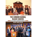 The Congressional Black Caucus: Fifty Years of Fighting for Equality