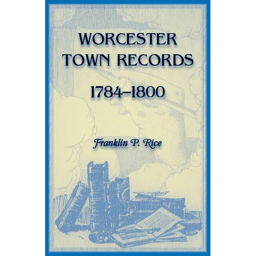 Worcester Town Records, 1784-1800