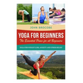Yoga: Yoga for Beginners: The Essential Poses for All Beginners, with Pictures: Yoga for Weight Loss, Anxiety and Stress Relief