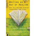 Writing as a Way of Healing: How Telling Our Stories Transforms Our Lives