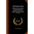 The Story of a Poet: Madison Cawein: His Intimate Life As Revealed by His Letters and Other Hitherto Unpublished Material, Including Remini