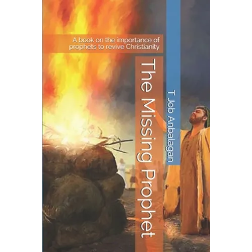 The Missing Prophet: A book on the importance of prophets to revive Christianity