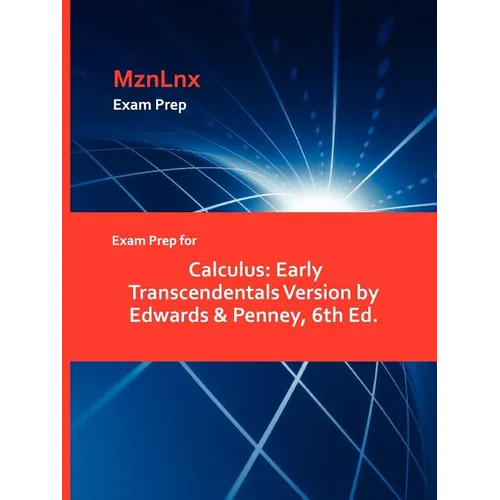Exam Prep for Calculus: Early Transcendentals Version by Edwards & Penney, 6th Ed.