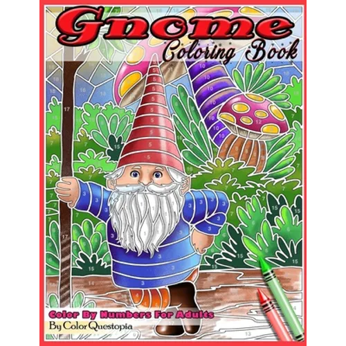 Gnome Coloring Book Color By Numbers For Adults: Funny Gnomes at Home and in Nature