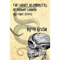 The Cabinet of Curiosities of Barnaby Cannon and Other Stories