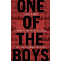 One of the Boys: Surviving Dartmouth, Family, and the Wilderness of Men