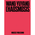 Wang Yuyang: Chaosmosis