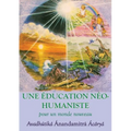 Une Education neohumaniste, s appuyant sur la sagesse du yoga et les sciences de l education