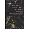 Mechanical Laboratory Methods: The Testing of Instruments and Machines in the Mechanical Engineering Laboratory and in Practice