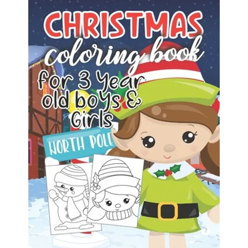 Christmas Coloring Book for 3 Year Old Boys & Girls: Fun & Easy Cute Christmas and Silly Snowman Designs for Toddlers