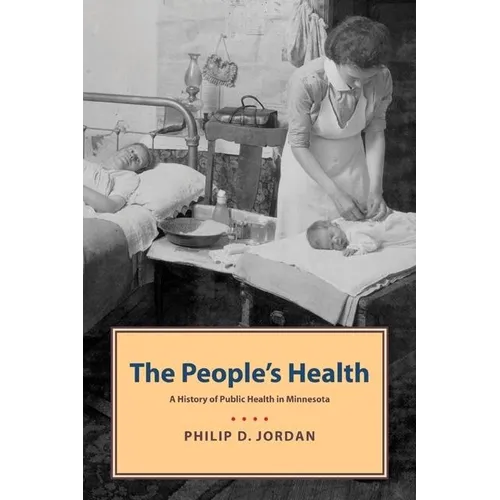 People's Health: A History of Public Health in Minnesota