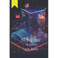 Data Science for Beginners: Unlocking the Power of Data for teens, beginners and all those keen-agers
